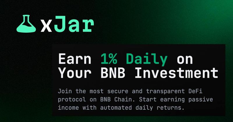 xJar Protocol Launches Revolutionary DeFi Platform on BNB Chain, Offering Sustainable 1% Daily Returns coinfn.link